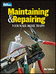Kalmbach - Maintaining & Repairing Your Scale Model Trains