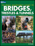 Kalmbach - The Model Railroaders Guide To Bridges Trestles & Tunnels